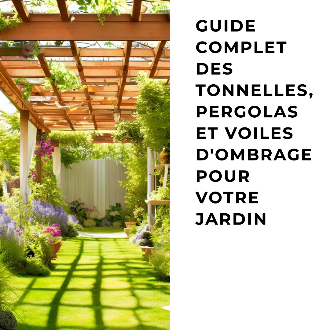 Guide complet des tonnelles, pergolas et voiles d'ombrage pour votre jardin